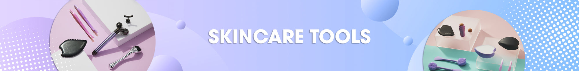 SKINCARE TOOLS