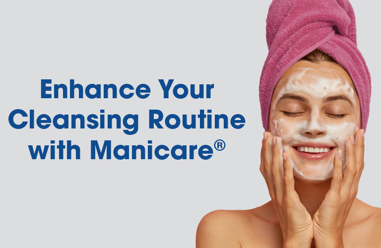 Enhance Your Cleansing Routine with Manicare®